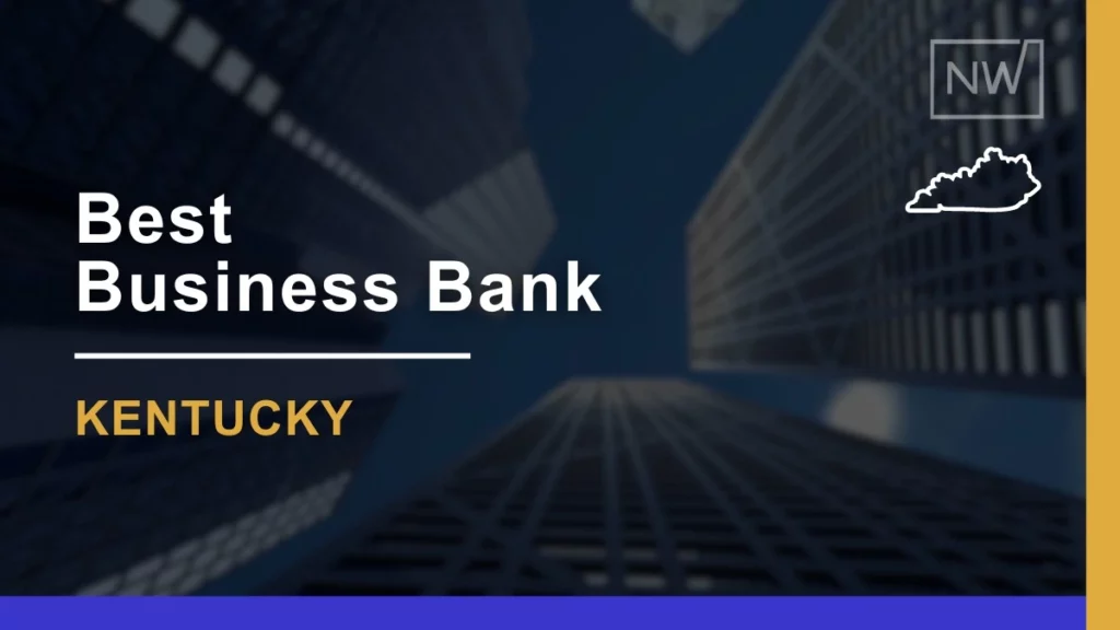 9 Best Banks for Small Businesses in Kentucky in 2025
