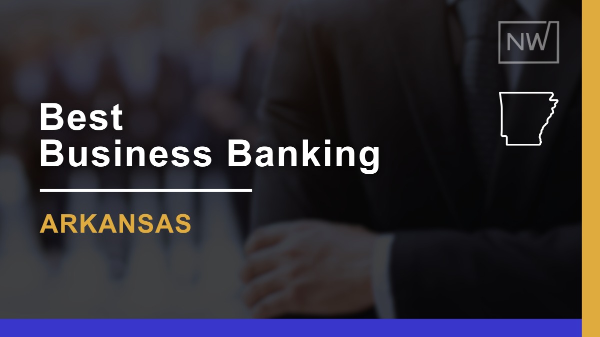 8 Best Banks for Small Businesses in Arkansas for 2025