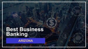 8 Best Banks for Small Businesses in Arizona