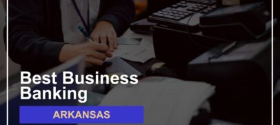 8 Best Banks for Small Businesses in Arkansas Ranked for 2024
