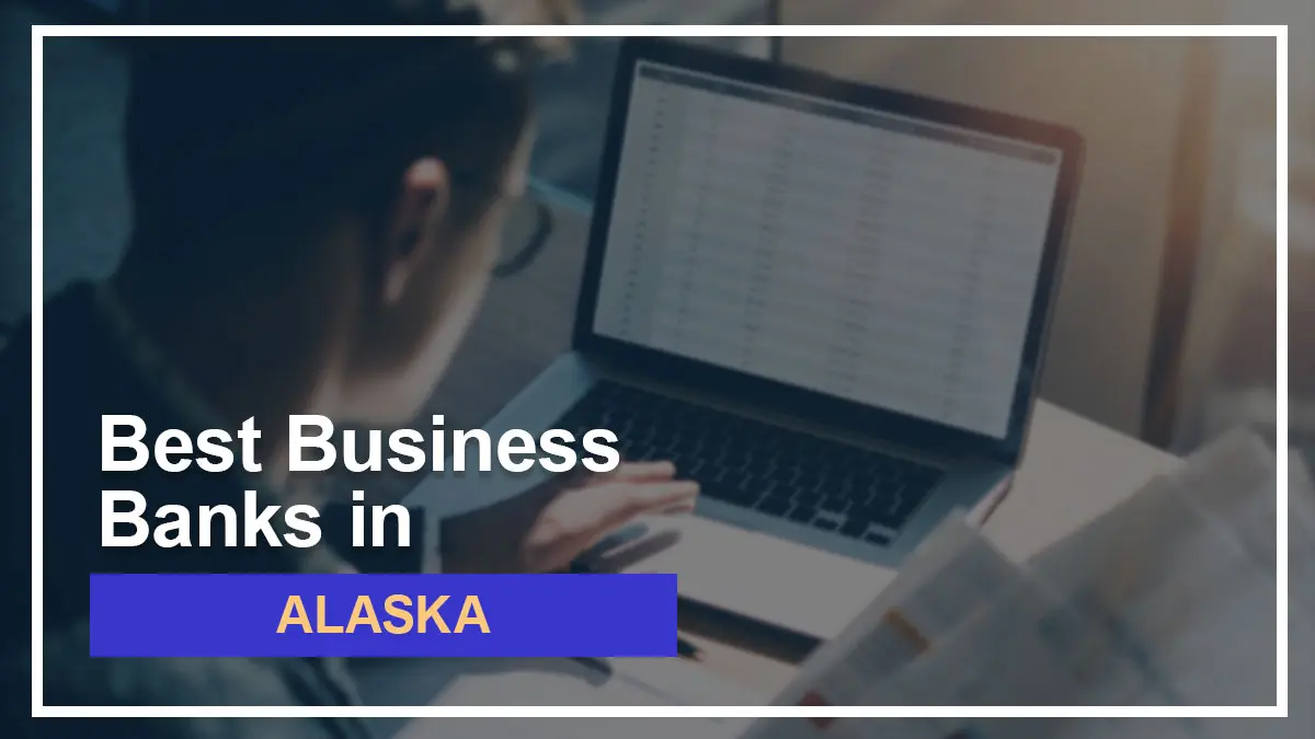 7 Best Banks for Small Businesses in Alaska Ranked for 2024