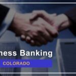 8 Best Banks for Small Businesses in Colorado: 2024 Guide