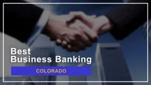 8 Best Banks for Small Businesses in Colorado: 2024 Guide