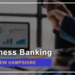 8 Best Banks for Small Businesses in New Hampshire in 2024