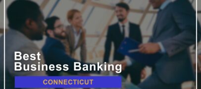 8 Best Small Business Banks in Connecticut Ranked for 2024