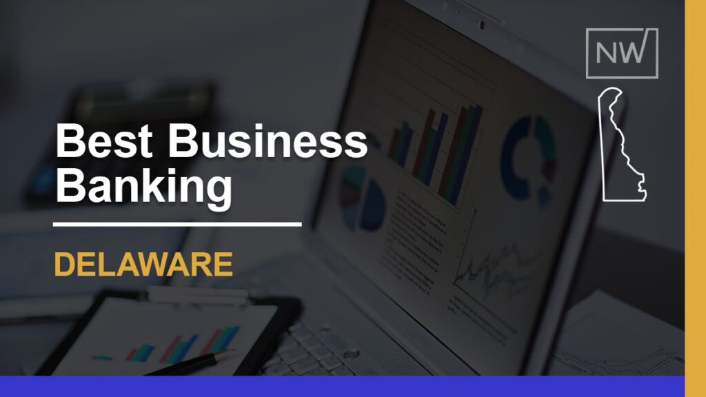 9 Best Small Banks for Businesses in Delaware for 2025
