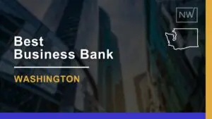 7 Best Business Banks in Washington for 2024