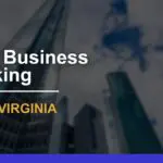 9 Best Banks for Small Businesses in West Virginia for 2024