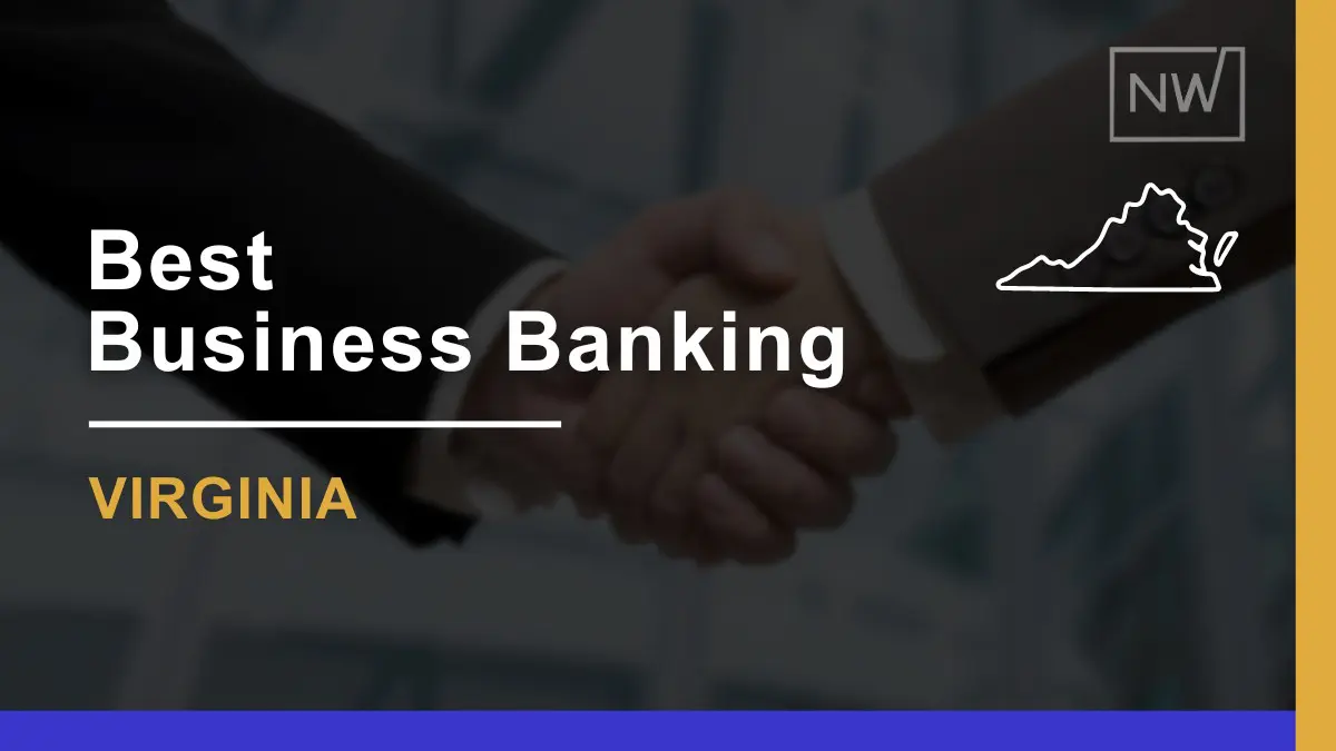 8 Best Business Banks in Virginia Ranked for 2024