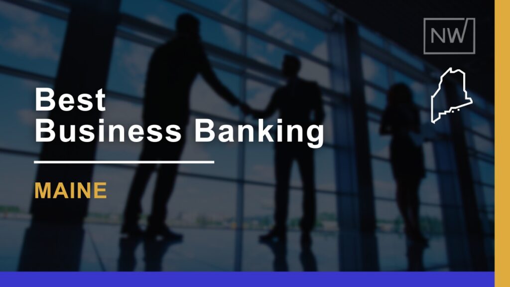 9 Best Business Banking in Maine Ranked for 2025