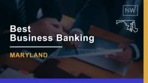 8 Best Banks for Small Businesses in Maryland