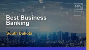 8 Best Business Banks in South Dakota: Pros & Cons Compared