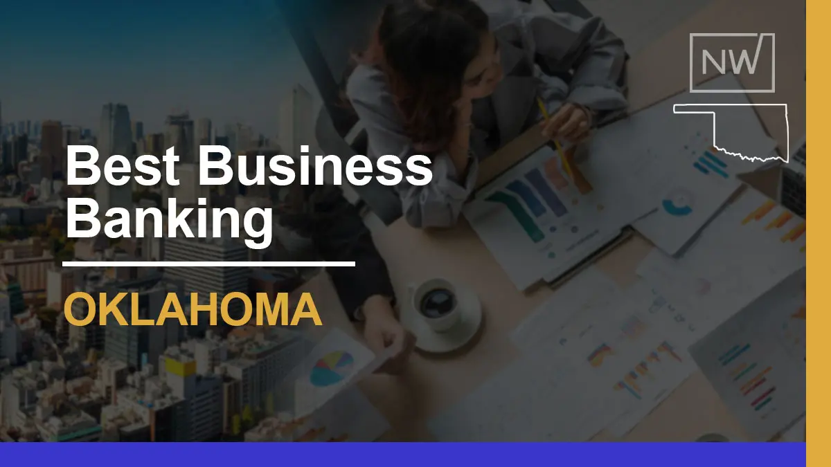 8 Best Banks for Businesses in Oklahoma: Expert Reviews 2024