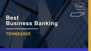 8 Best Banks for Small Businesses in Tennessee for 2024