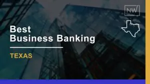 7 Best Business Banks in Texas Ranked for 2024