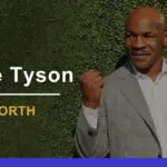 Mike Tyson’s Net Worth 2024: A Recovery From Bankruptcy