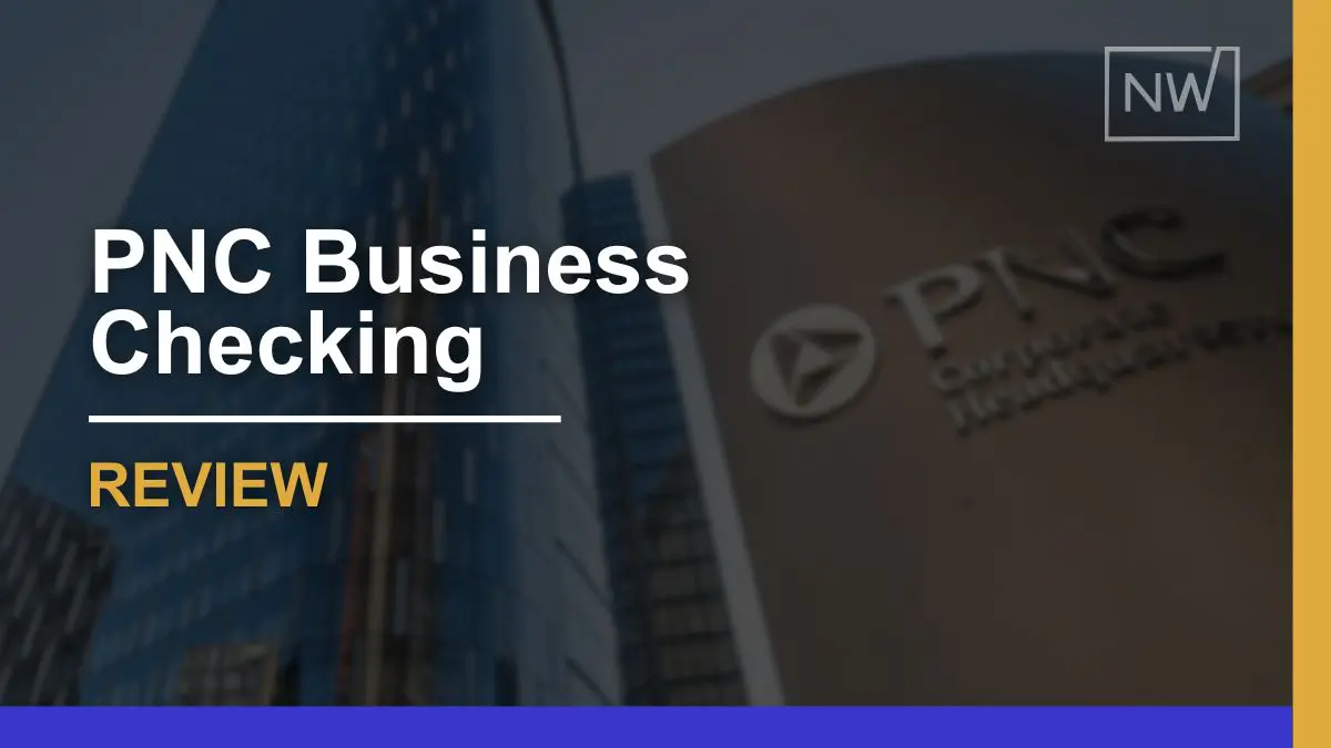 PNC Business Checking Review 2024: Pros, Cons, & Features