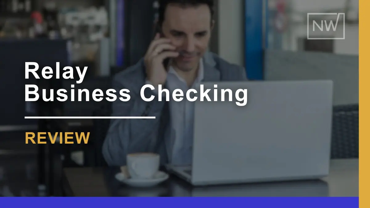 Relay Business Checking Review 2024: Pros, Cons, & Pricing