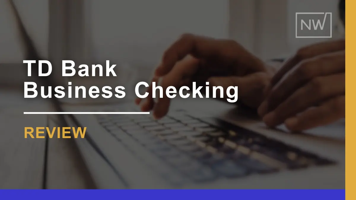 TD Bank Business Checking Review: Features, Fees, & FAQs