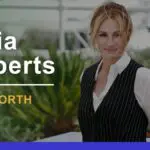 Julia Roberts’ Net Worth: Earnings, Assets, & Lifestyle