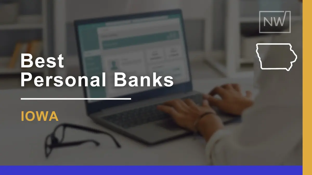 Top 7 Banks in Iowa for Personal Banking Needs in 2024