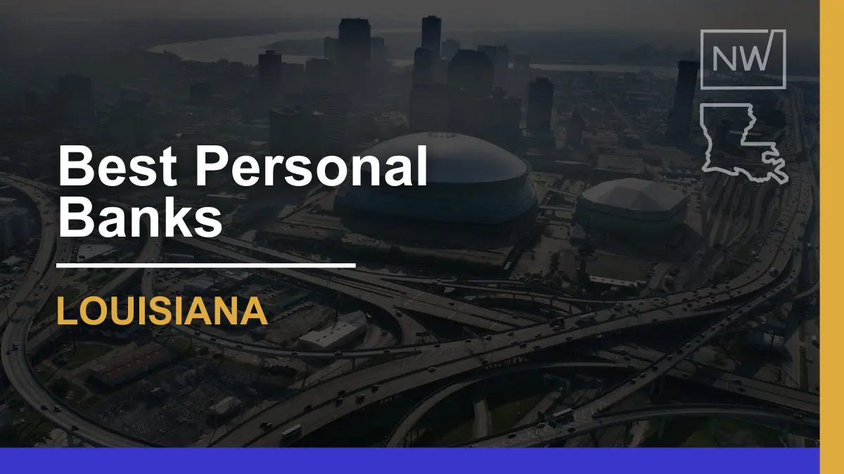 7 Best Personal Banks in Louisiana Ranked for 2024