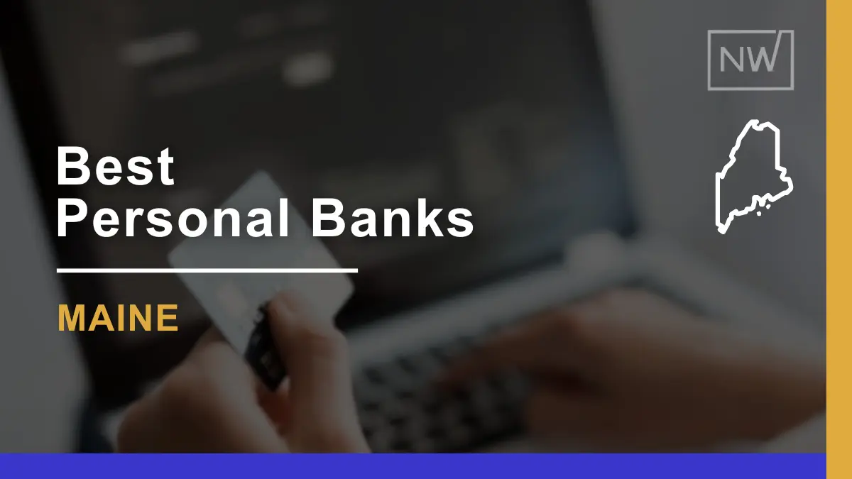 7 Best Banks in Maine for Personal Banking Needs in 2024