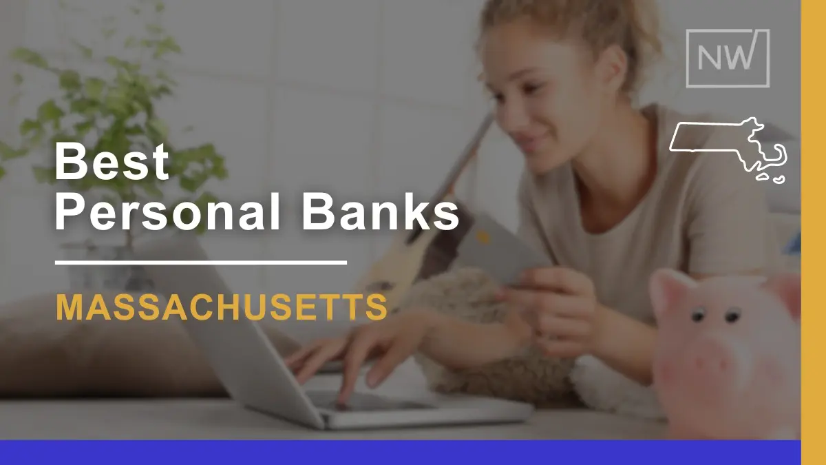 Top 7 Massachusetts Personal Banks for Better Banking in 2024