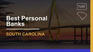 7 Best Personal Banks in South Carolina Rated for 2024