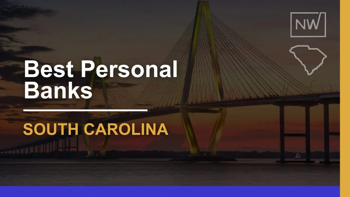 7 Best Personal Banks in South Carolina Rated for 2024