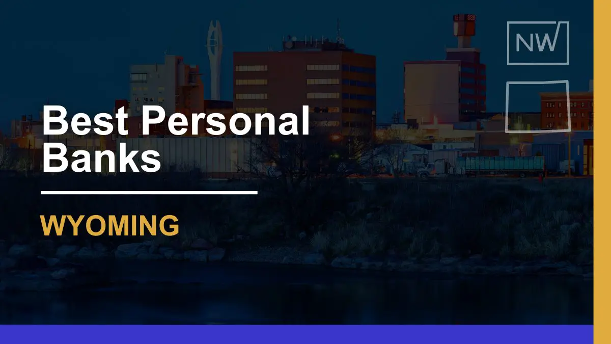 7 Best Personal Banks in Wyoming for Quality Banking