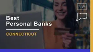 7 Best Personal Banks in Connecticut Ranked for 2024