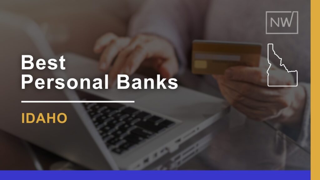 7 Best Personal Banks in Idaho Ranked & Rated for 2024