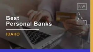 7 Best Personal Banks in Idaho Ranked & Rated for 2024