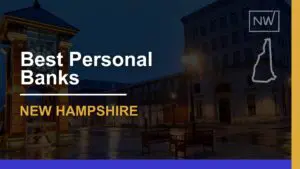 7 Best Personal Banks in New Hampshire Ranked for 2024