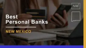 7 Best Personal Banks in New Mexico Ranked for 2024