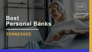 7 Best Personal Banks in Tennessee: 2024 Reviews & Ratings