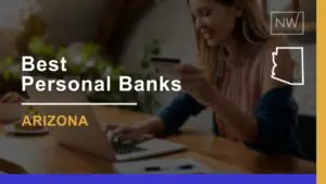 7 Best Personal Banks in Arizona Ranked & Rated for 2024