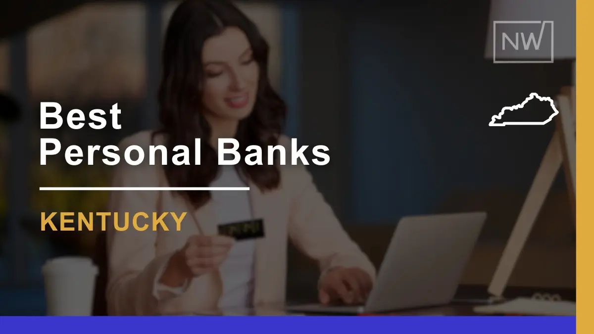 7 Best Personal Banks in Kentucky Ranked & Rated for 2024