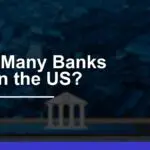 How Many Banks Are in the U.S. in 2024: Key Stats & Insights