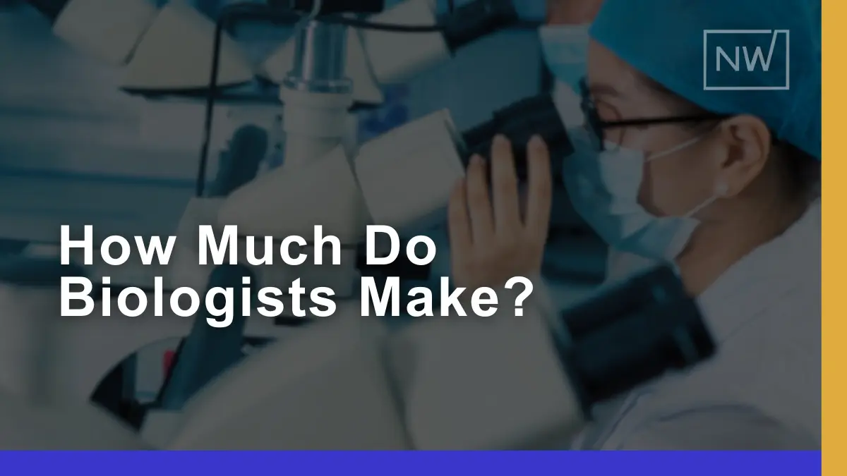 How Much Do Biologists Make: Salary, Taxes, & Career Outlook