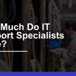 How Much Does IT Support Specialists Make? 2024 Overview
