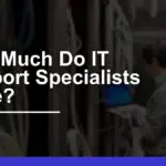 How Much Does IT Support Specialists Make? 2024 Overview