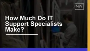 How Much Does IT Support Specialists Make? 2024 Overview