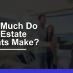 How Much Do Real Estate Agents Make? 2024 Overview