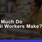 Retail Workers Salaries: Exploring Growth & Opportunities