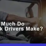 Truck Drivers Salaries: Exploring Pay, Growth, & Potentials