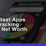 The Best Apps for Tracking Your Net Worth in 2024