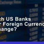 Which US Banks Offer Foreign Currency Exchange