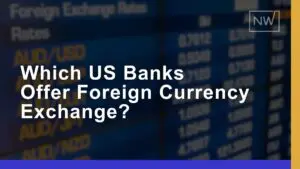 Which US Banks Offer Foreign Currency Exchange